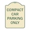 Signmission Designer Series-Compact Car Parking Only Tan & Green Heavy-Gauge Aluminum, 24" x 18", TG-1824-9987 A-DES-TG-1824-9987 - alternate 1